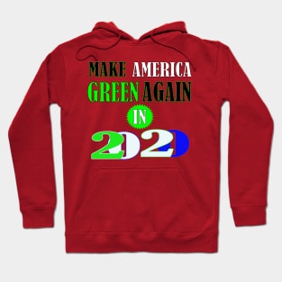 Make America Green Again in 2020 Hoodie